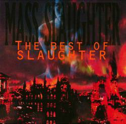 Slaughter (USA) : Mass Slaughter - the Best of